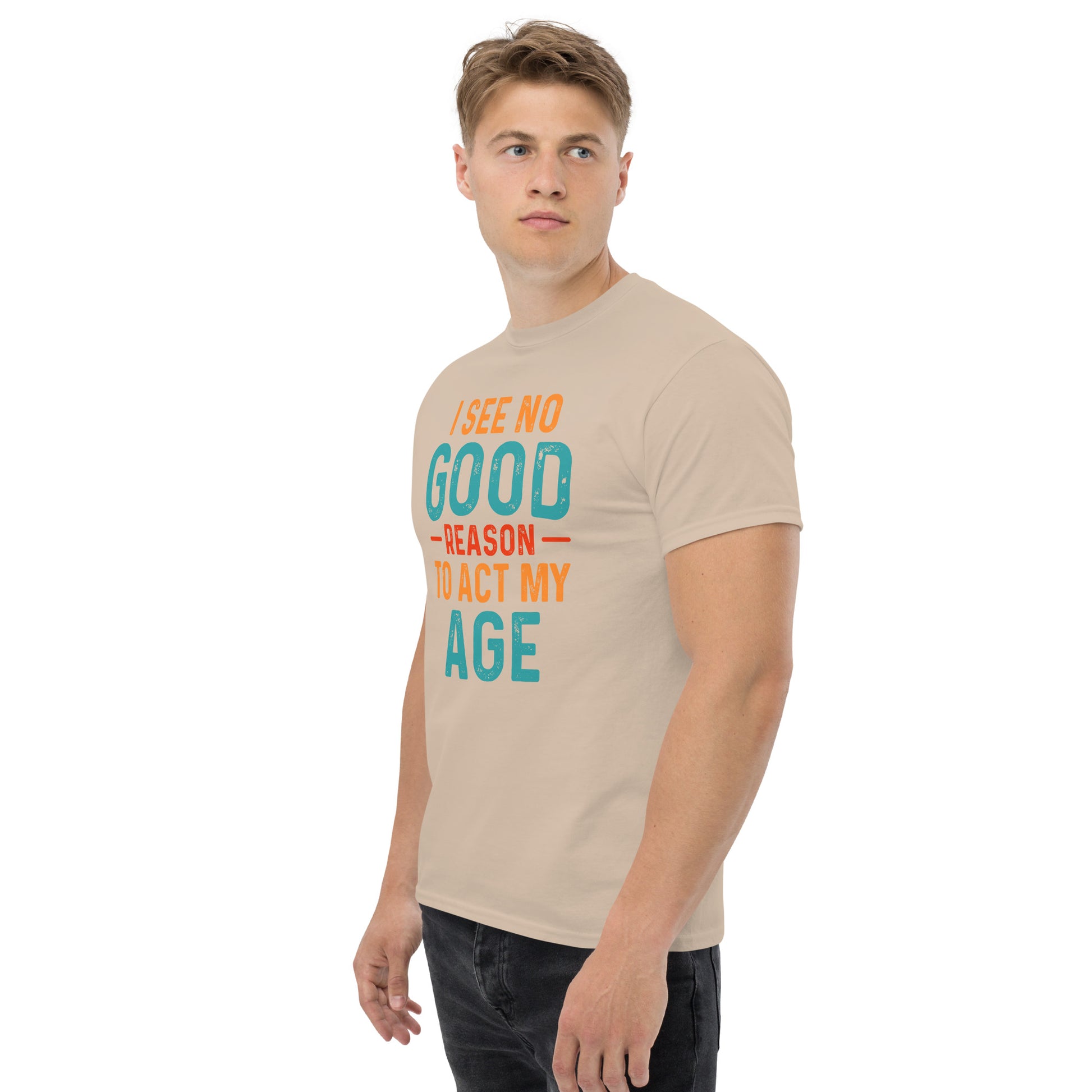 I See No Good Reason To Act My Age T-Shirt - Color: Black - T-Shirt