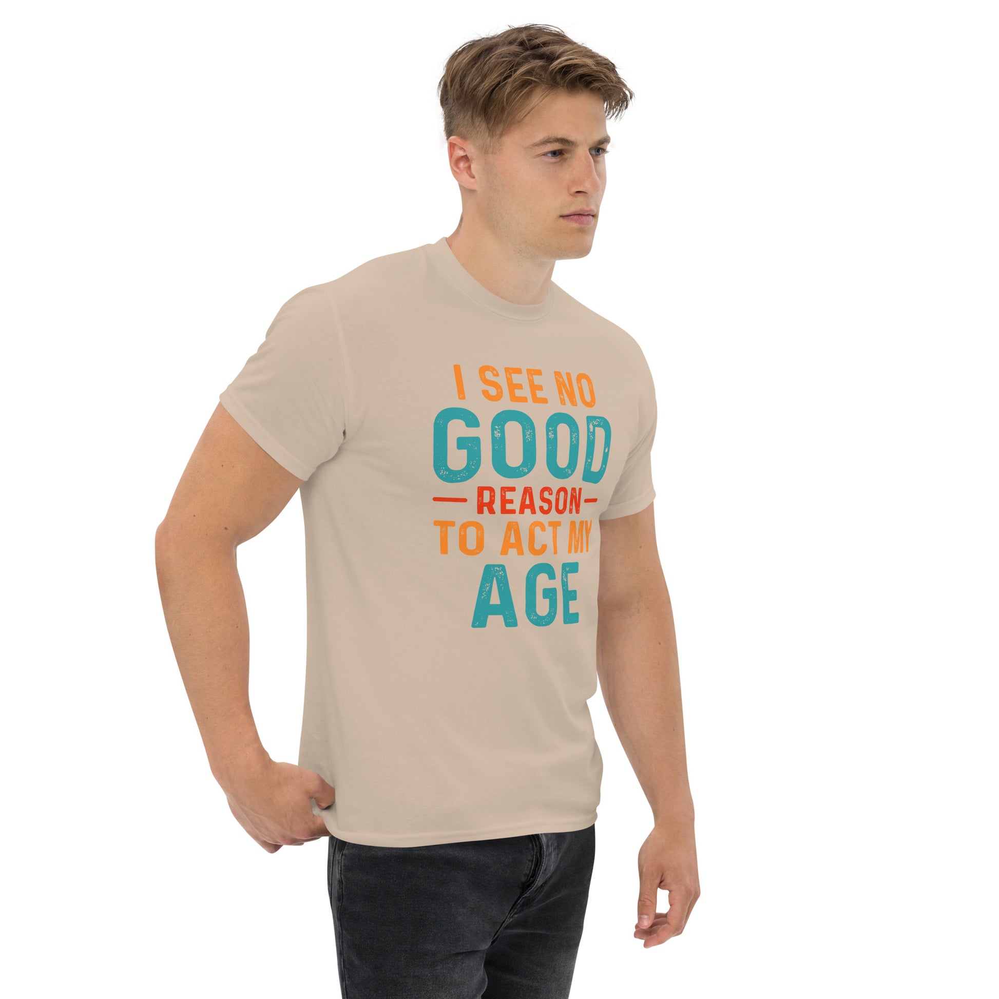 I See No Good Reason To Act My Age T-Shirt - Color: Black - T-Shirt