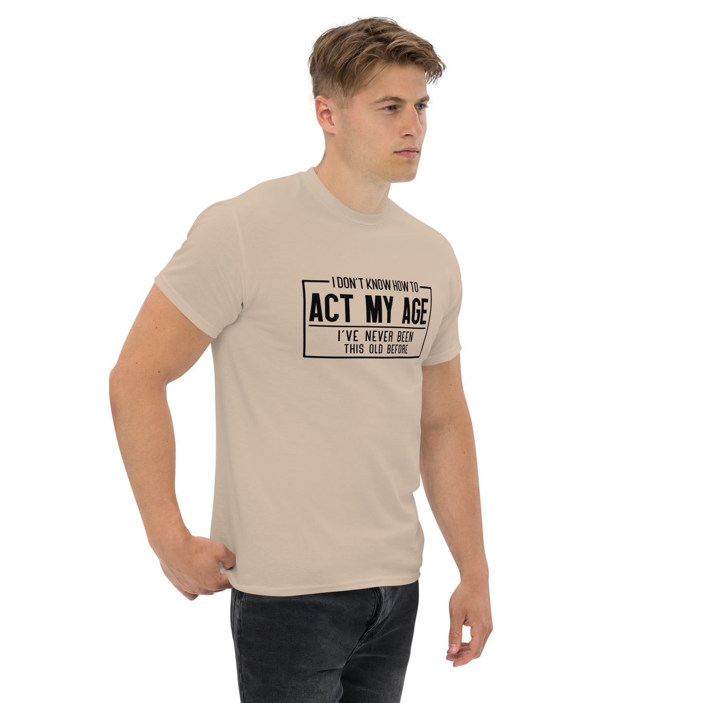 I Don't Know How To Act My Age Graphic Tee Shirt