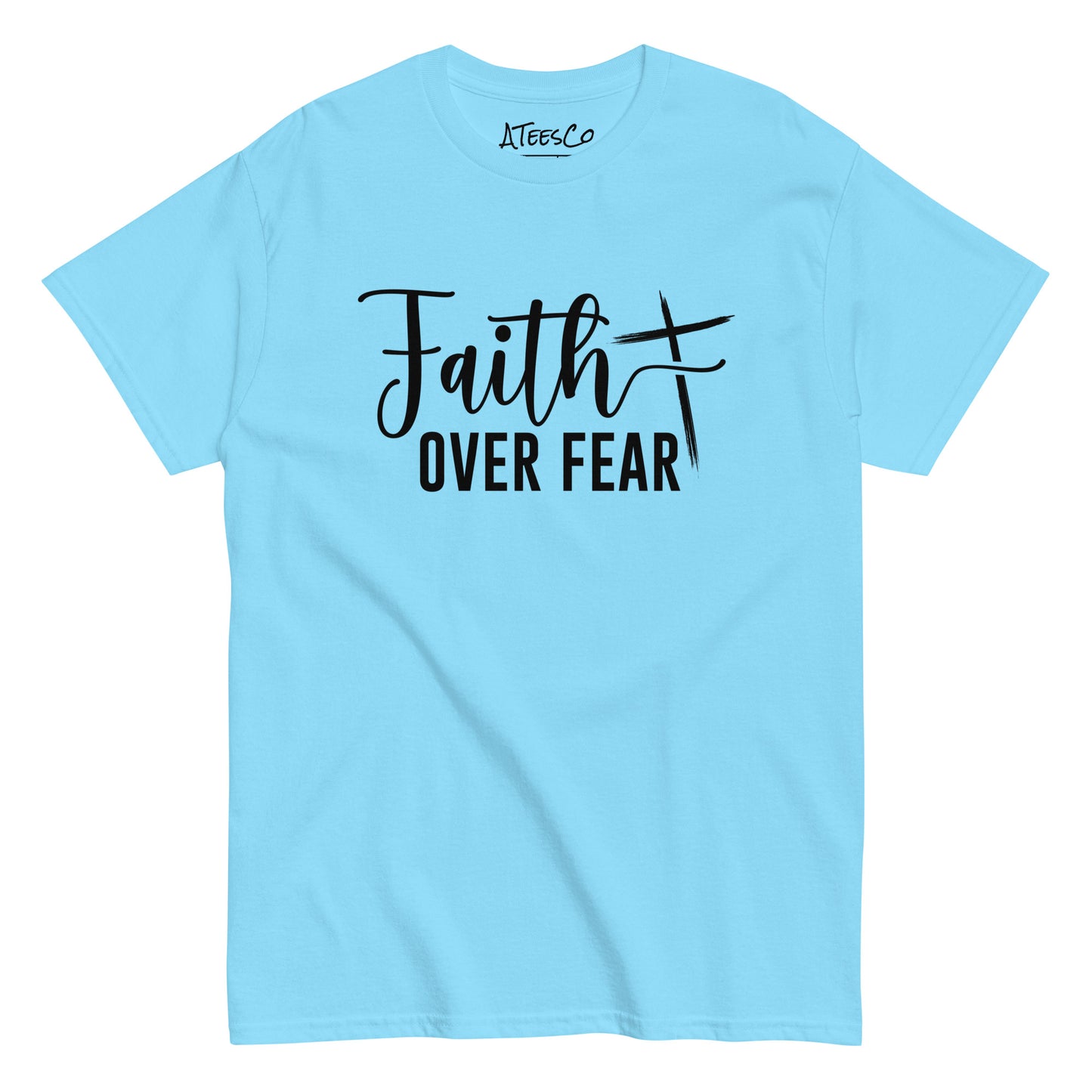 Faith Over Fear T-Shirt (Choose Faith in Challenging Times) - Color: Sky