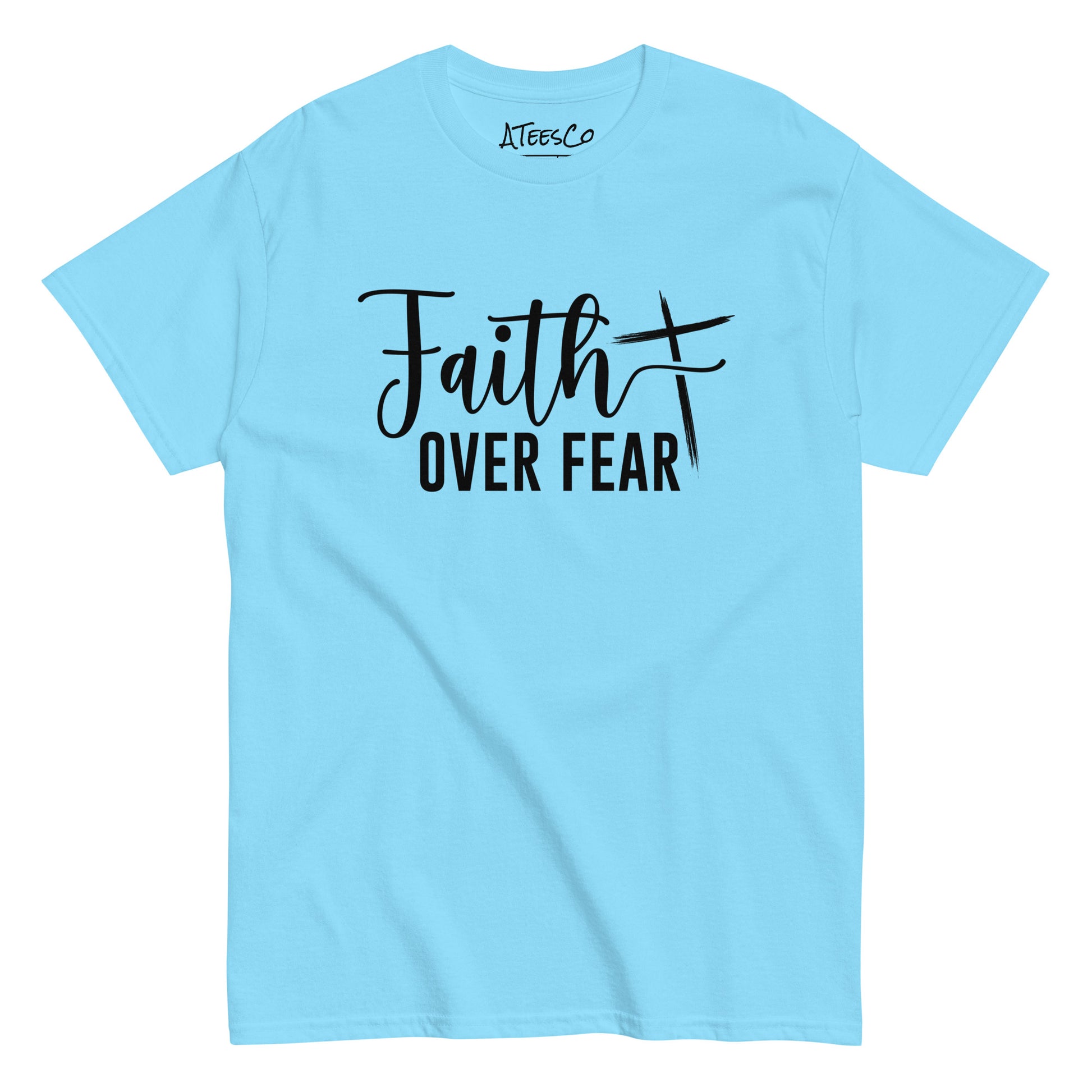 Faith Over Fear T-Shirt (Choose Faith in Challenging Times) - Color: Sky