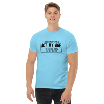 I Don't Know How To Act My Age Graphic Tee Shirt - Color: Sky