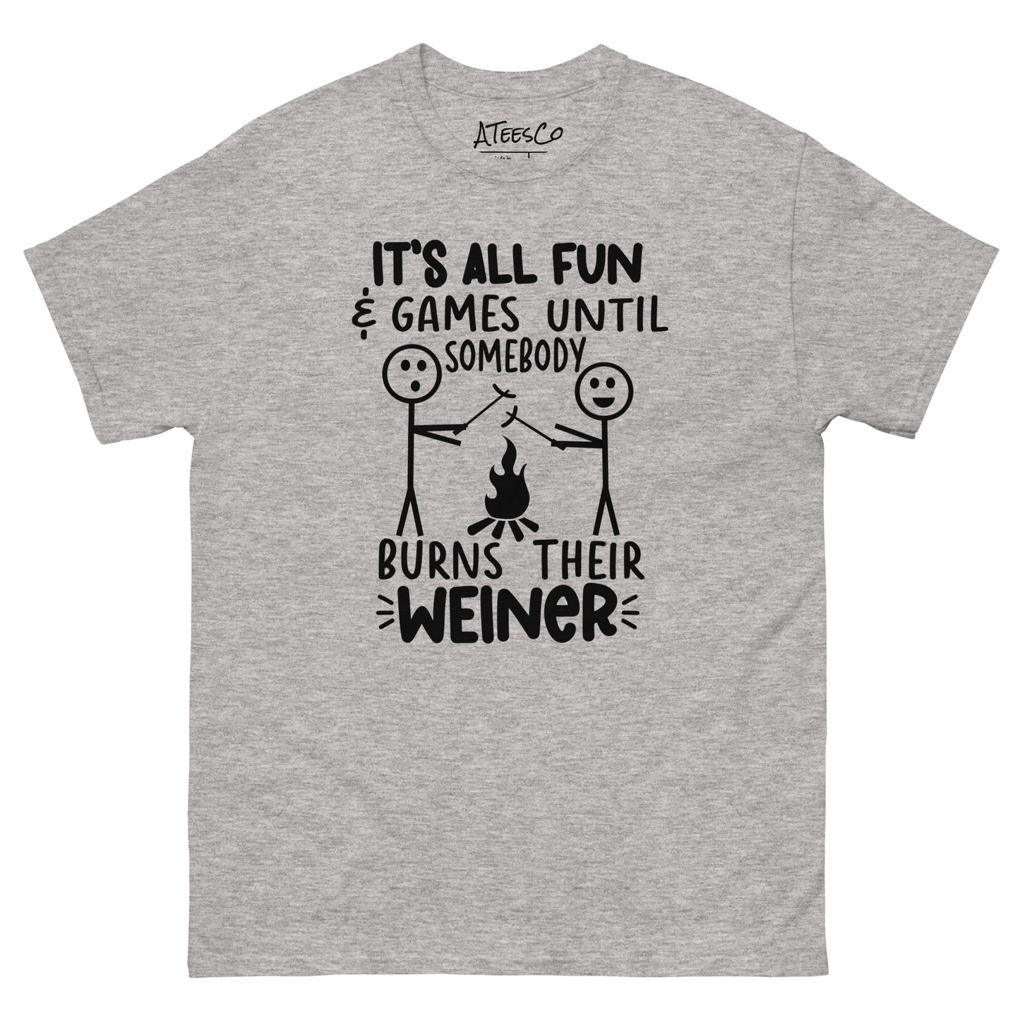 It's All Fun & Games Until Somebody Burns Their Weiner (BBQ Grilling Humor) T-Shirt Color: Sport Grey