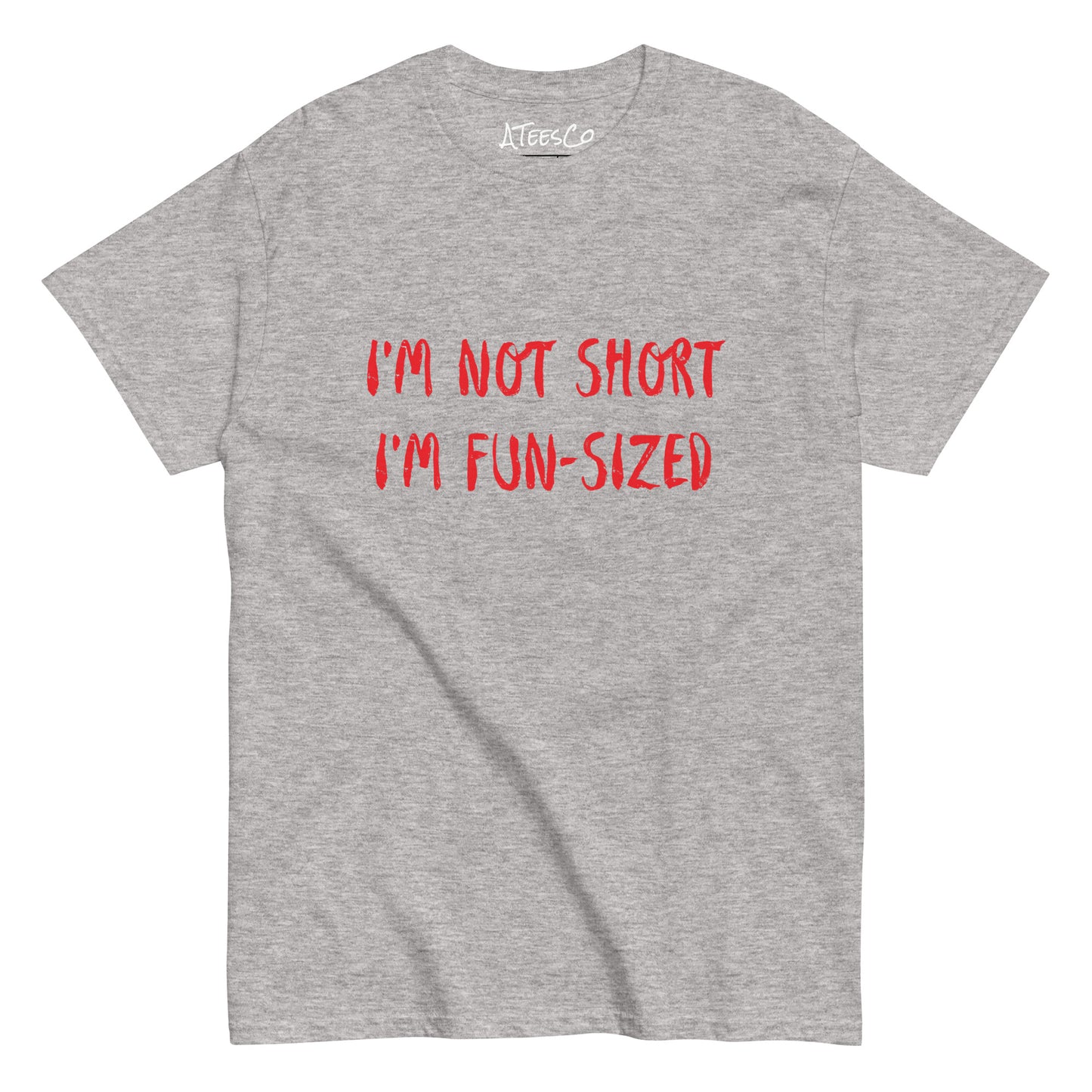 I'm Not Short I'm Fun Sized T-Shirt - Color: Sport Grey