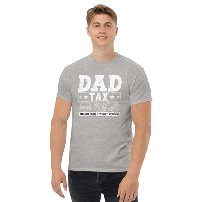 Dad Tax - Making Sure it's Not Poison T-Shirt - Color: Sport Grey