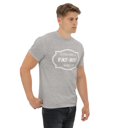 Ever Ride a Fat Boy... Want to? (Motorcycle) T-Shirt - Color: Maroon