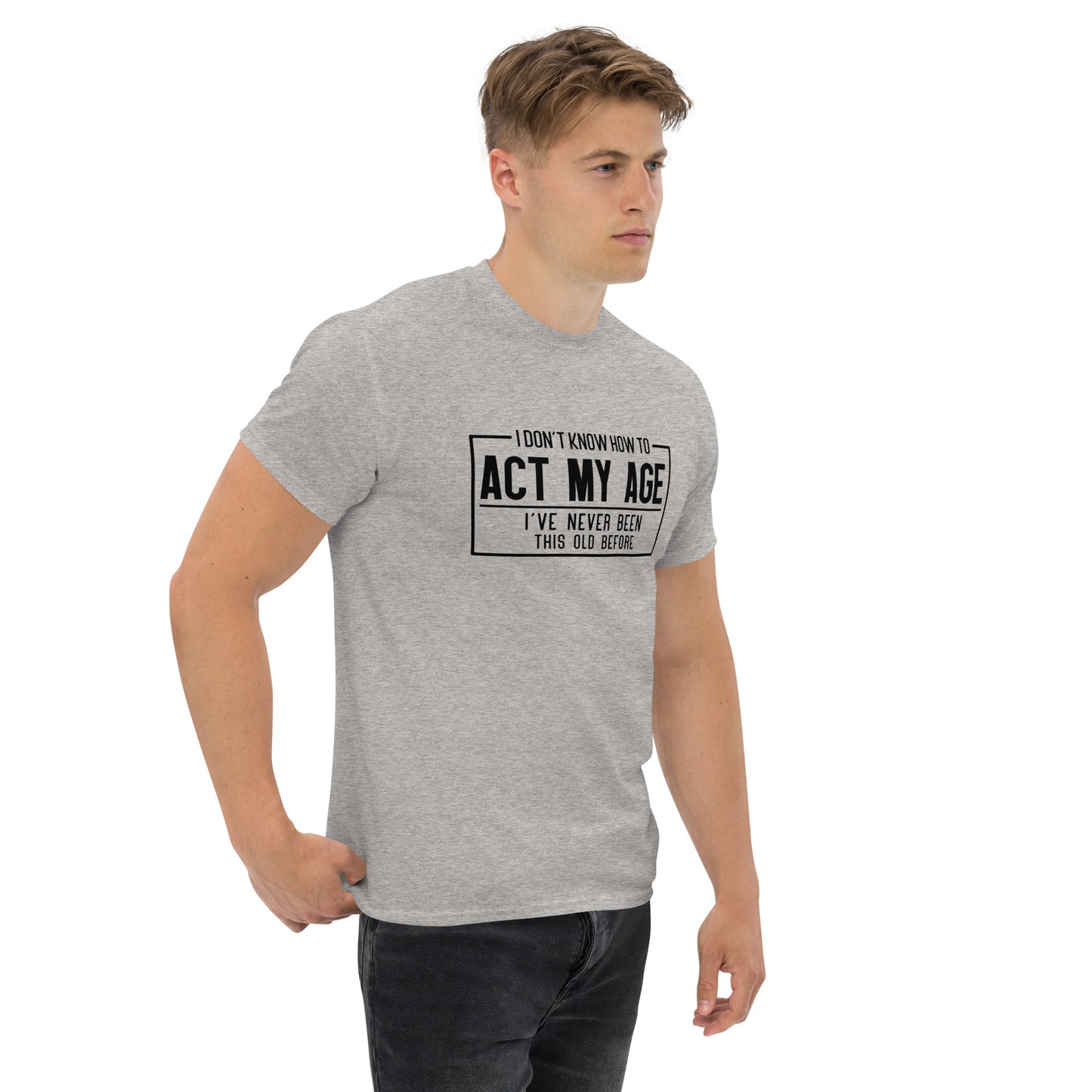 I Don't Know How To Act My Age Graphic Tee Shirt