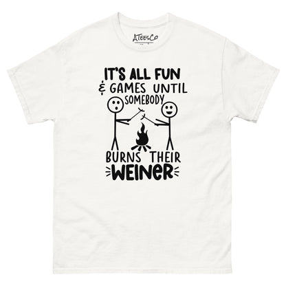 It's All Fun & Games Until Somebody Burns Their Weiner (BBQ Grilling Humor) T-Shirt Color: White