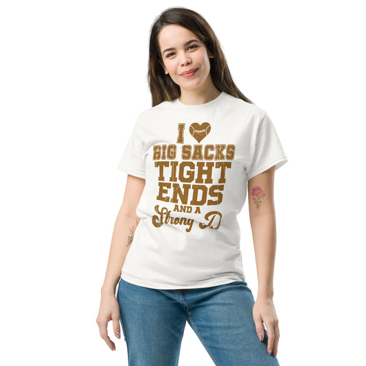 I Heart Big Sacks Tight Ends and A Strong D T-Shirt (Football Season) - Color: White