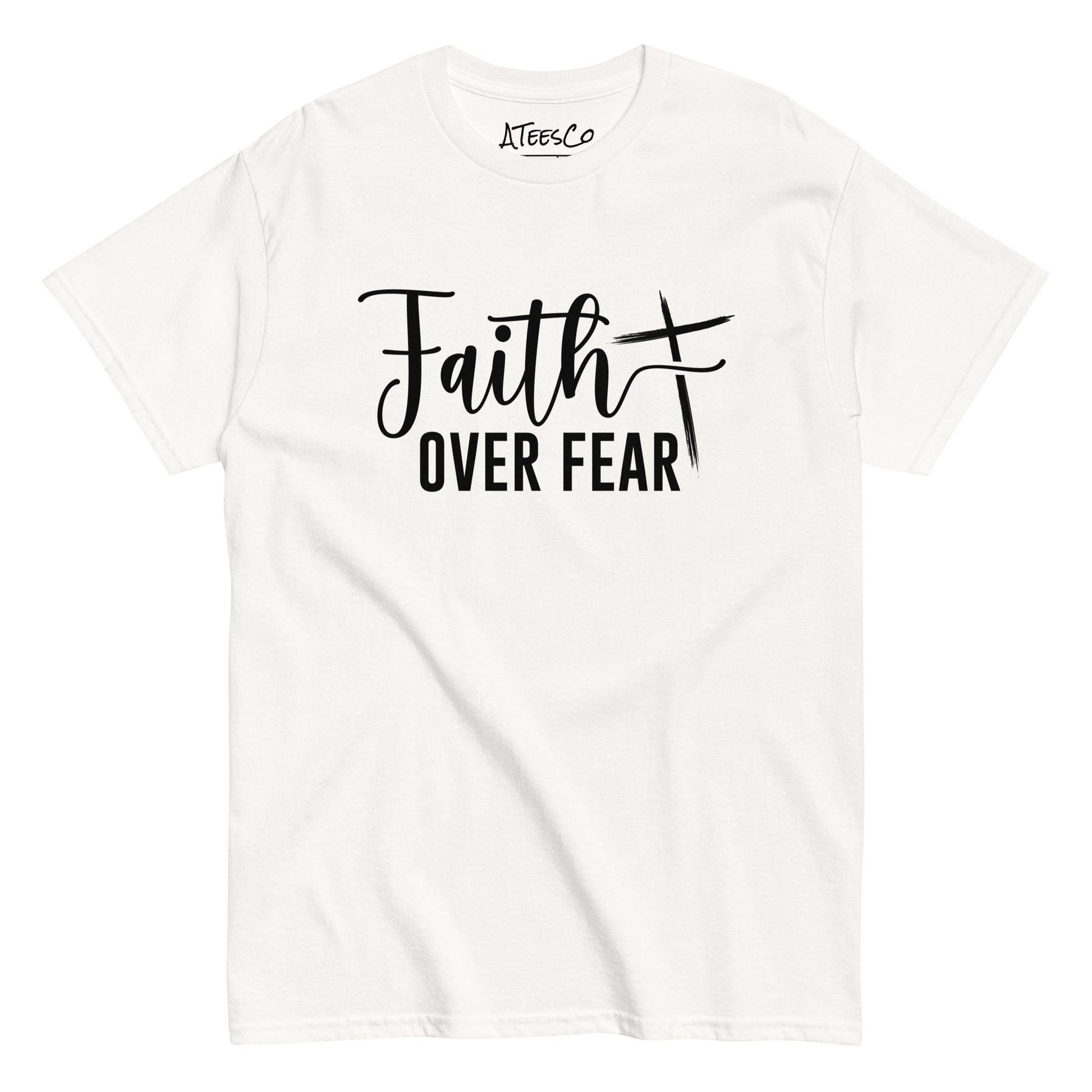 Faith Over Fear T-Shirt (Choose Faith in Challenging Times) - Color: White