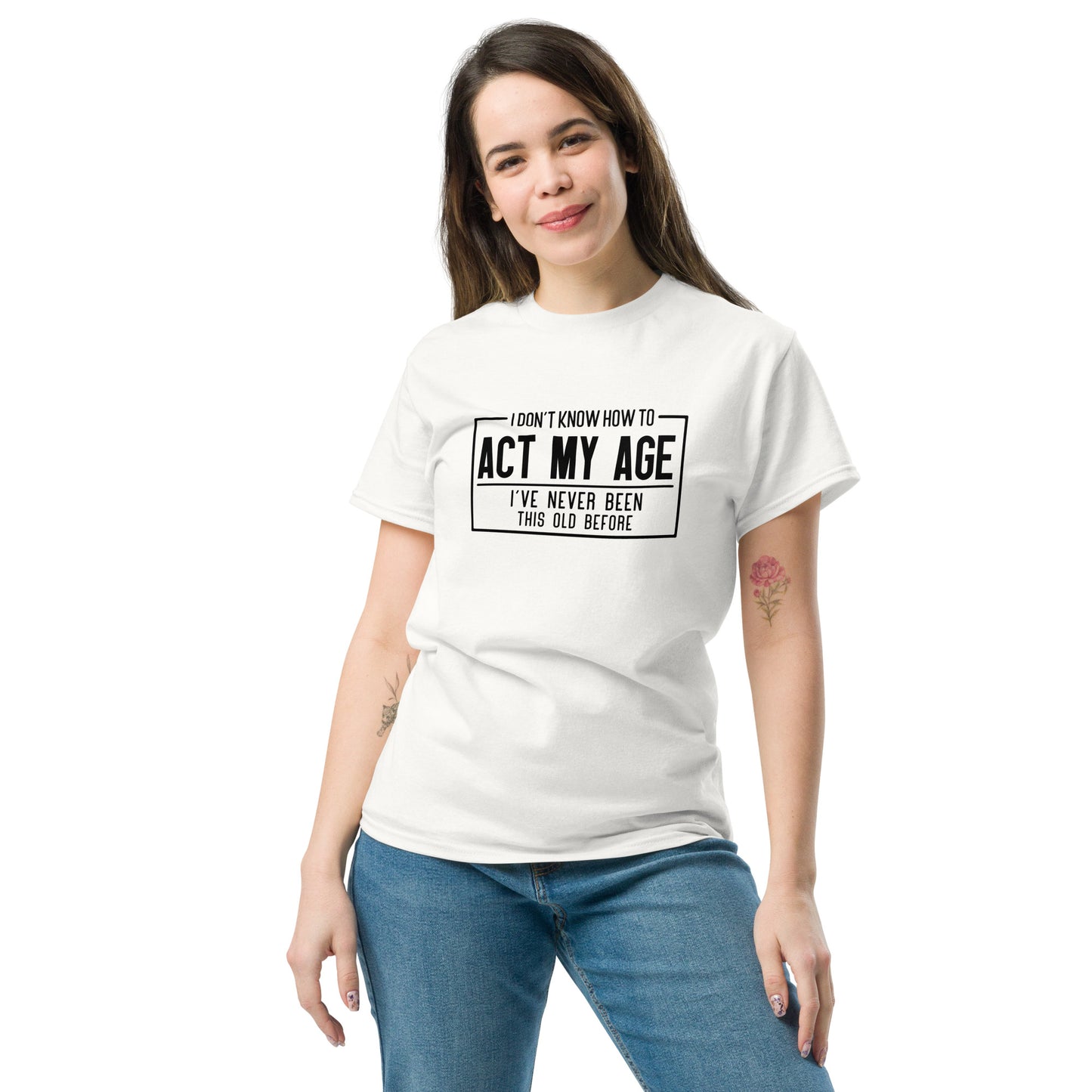 I Don't Know How To Act My Age Graphic Tee Shirt