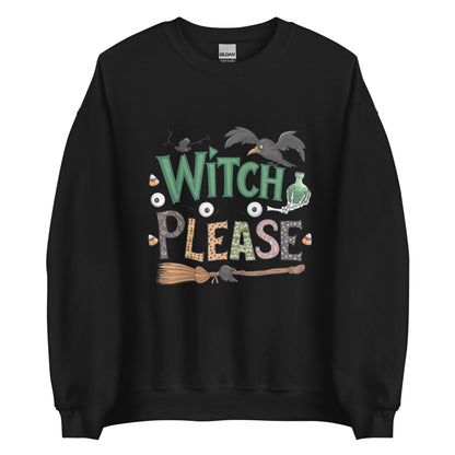 Witch Please Sweatshirt (Halloween Witch) Color: Black