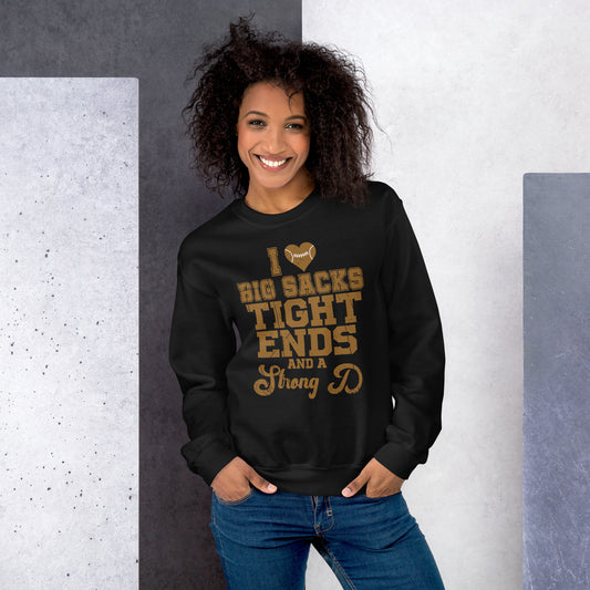 I Heart Big Sacks Tight Ends and A Strong D Sweatshirt (Football Season) - Color: Black