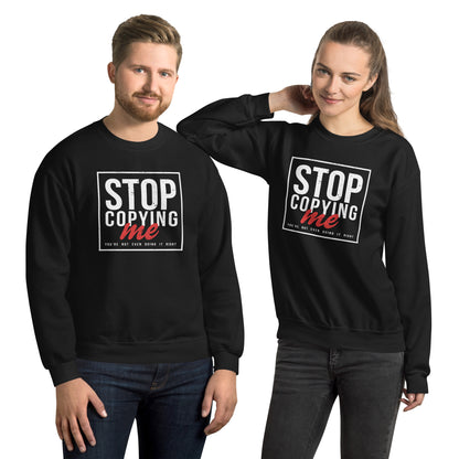 Stop Copying Me You're Not Even Doing It Right Sweatshirt - Color: Black