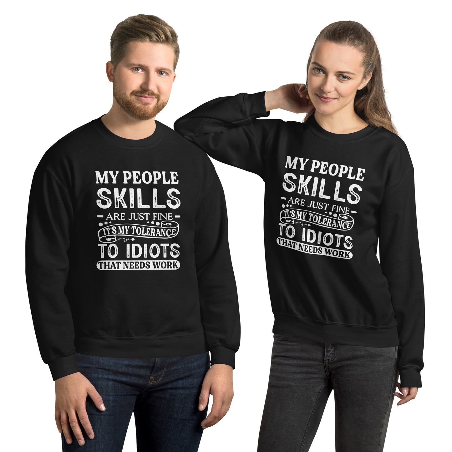 My People Skills Are Just Fine, It's My Tolerance To Idiots That Needs Work Sweatshirt - Color: Black