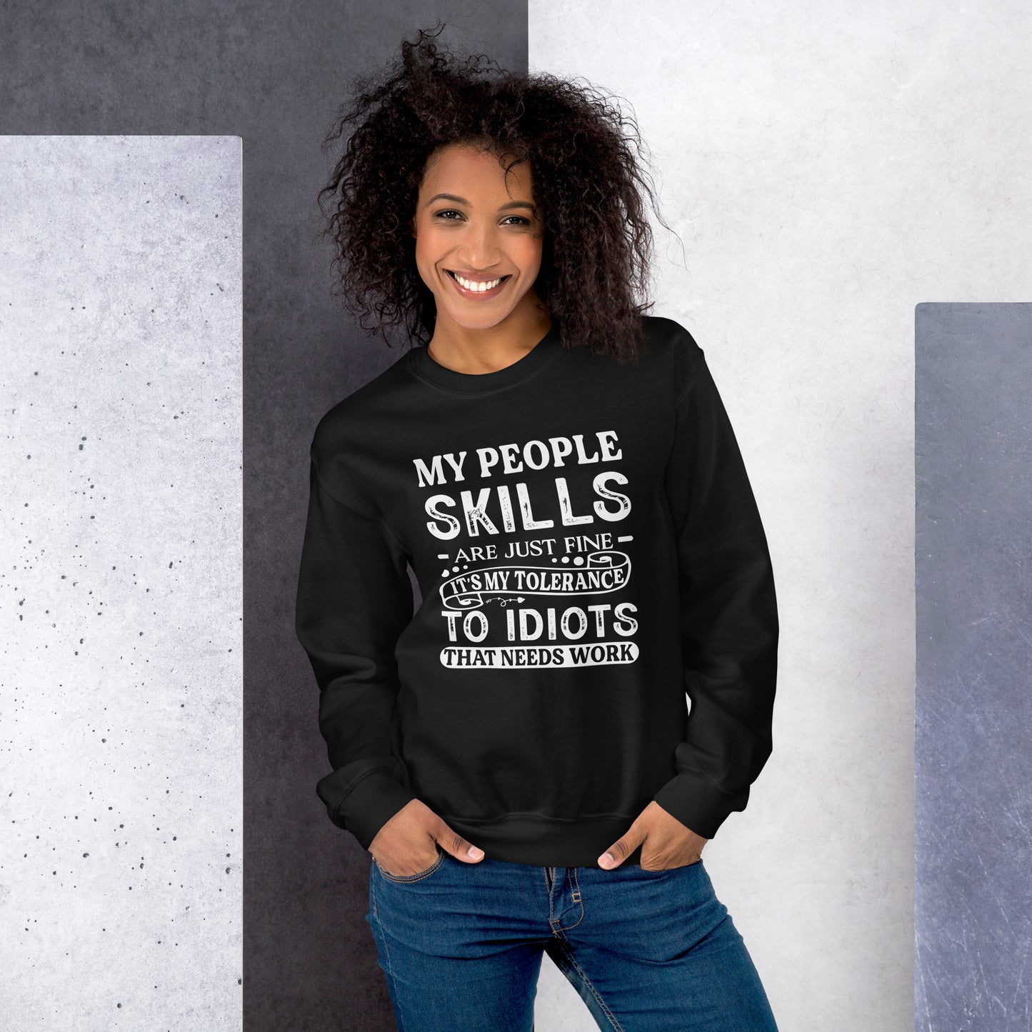 My People Skills Are Just Fine, It's My Tolerance To Idiots That Needs Work Sweatshirt - Color: Black