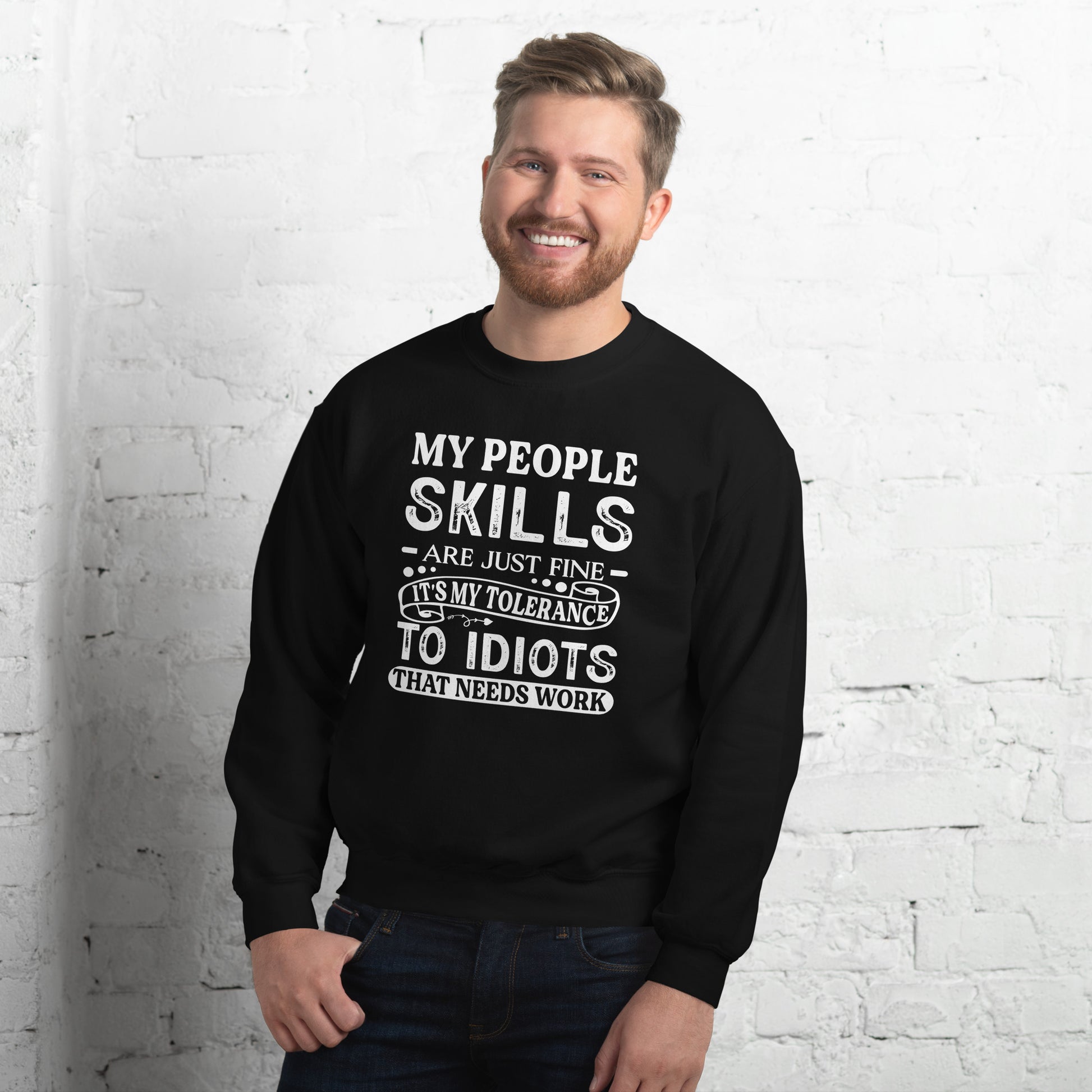 My People Skills Are Just Fine, It's My Tolerance To Idiots That Needs Work Sweatshirt - Color: Black