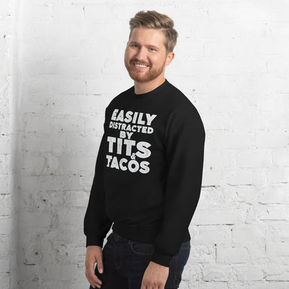 Easily Distracted by Tits and Tacos Sweatshirt