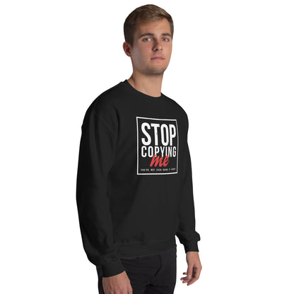 Stop Copying Me You're Not Even Doing It Right Sweatshirt - Color: Black