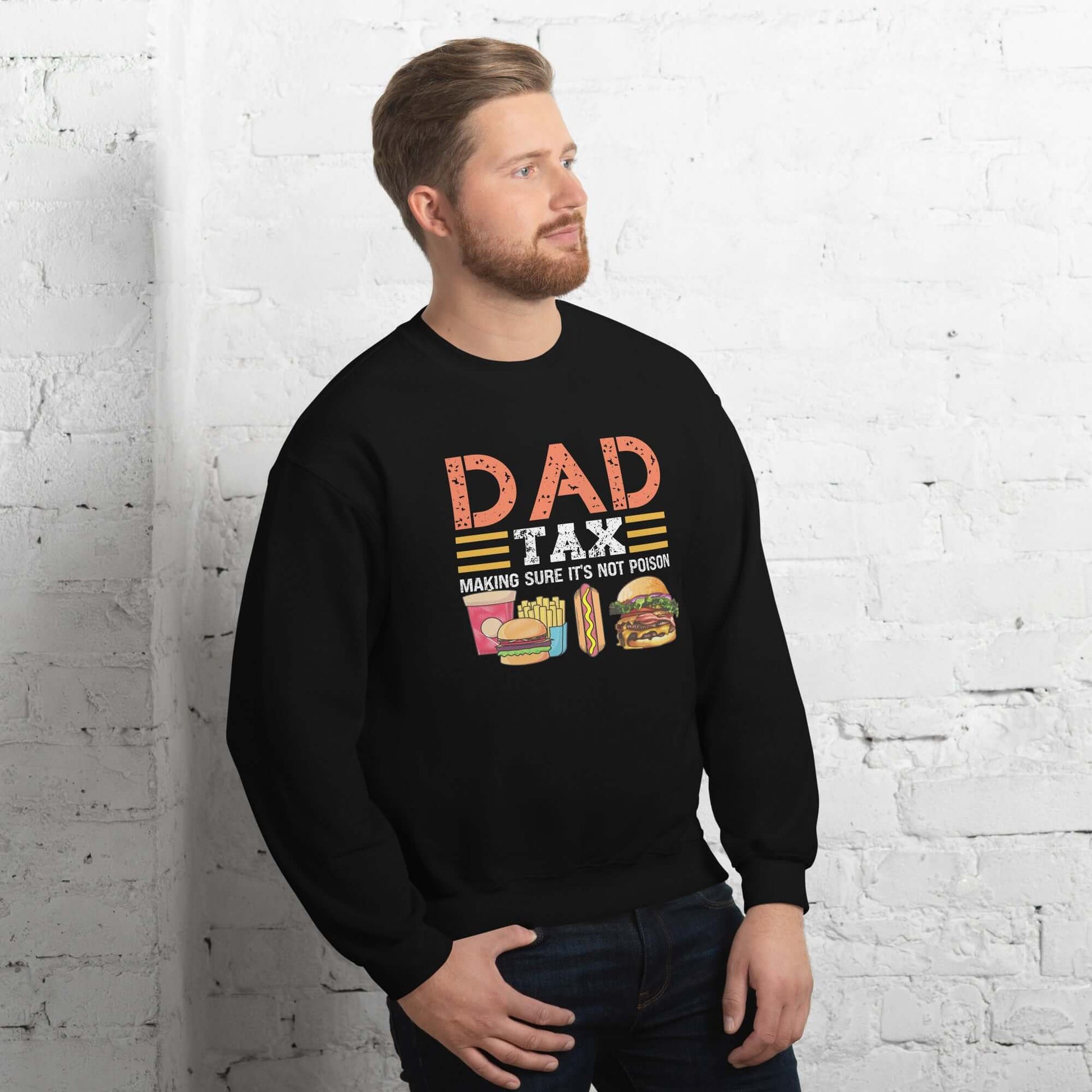 Dad Tax (Making Sure It's Not Poison) Sweatshirt - Color: Black