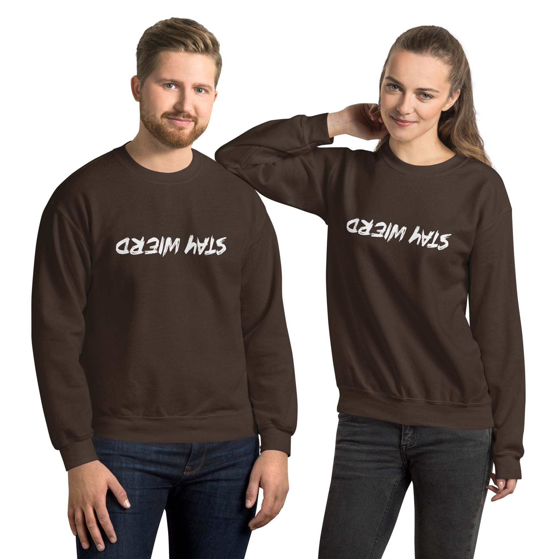 Stay Weird (Upside Down) Sweatshirt - Color: Dark Chocolate