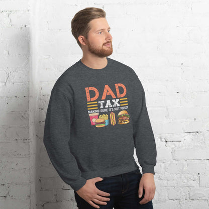 Dad Tax (Making Sure It's Not Poison) Sweatshirt - Color: Black