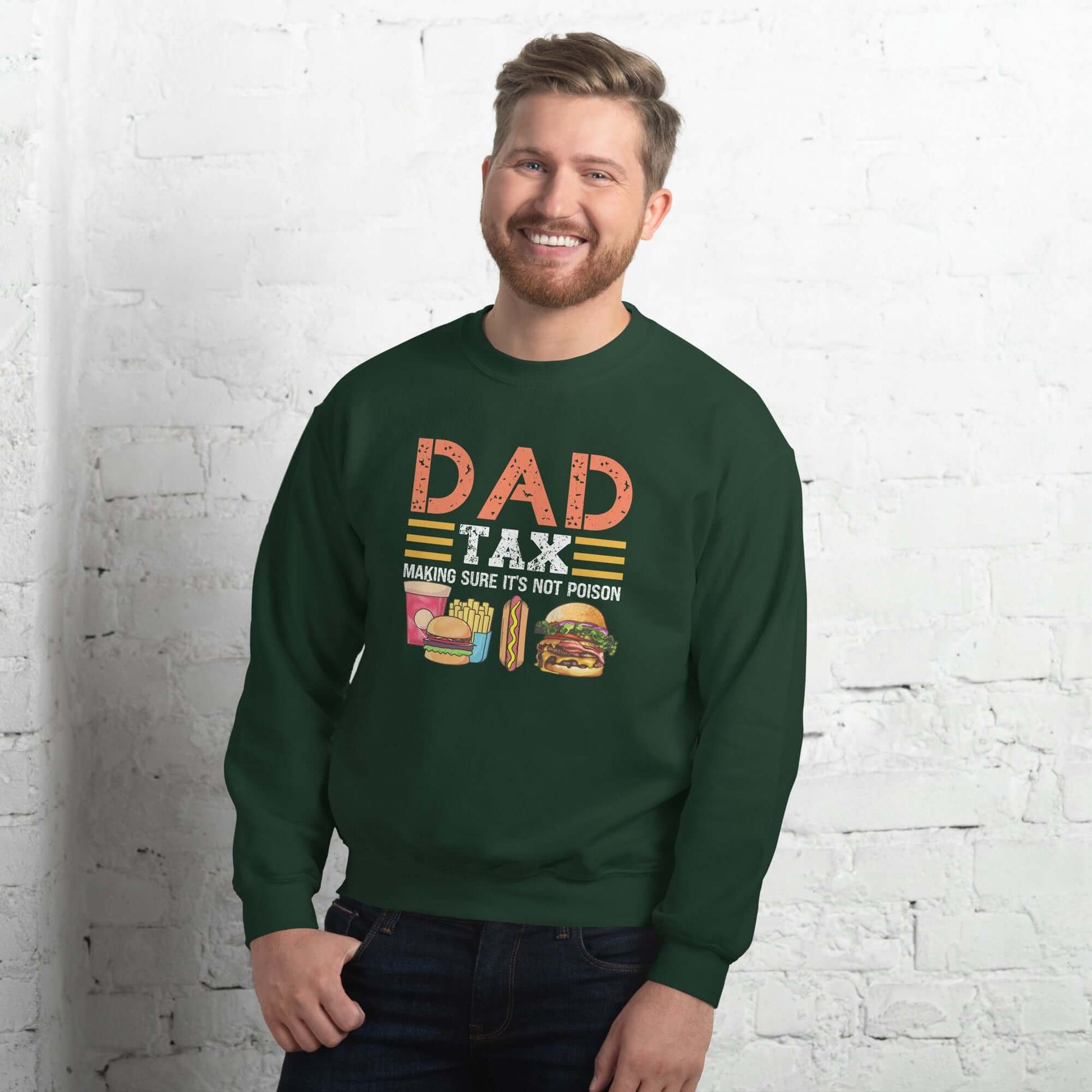 Dad Tax (Making Sure It's Not Poison) Sweatshirt - Color: Forest Green