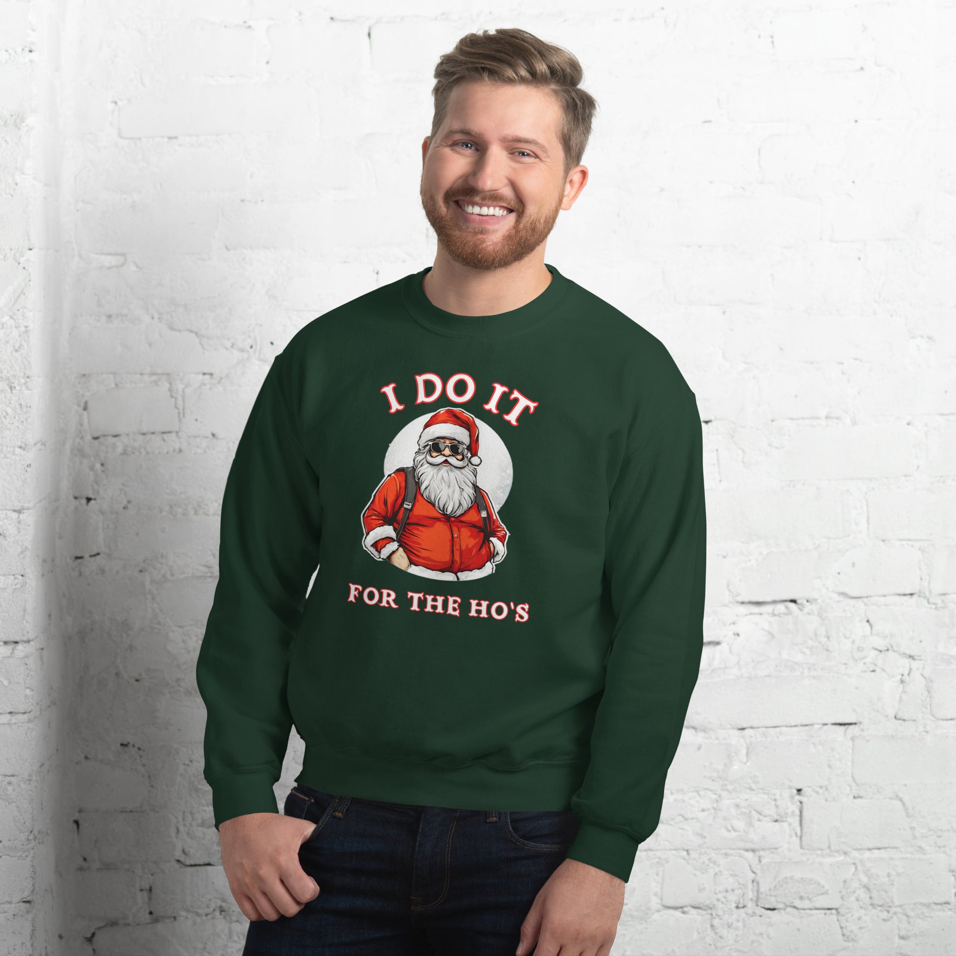 Santa Says I Do It for the Ho's Sweatshirt (Christmas) - Color: Forest Green