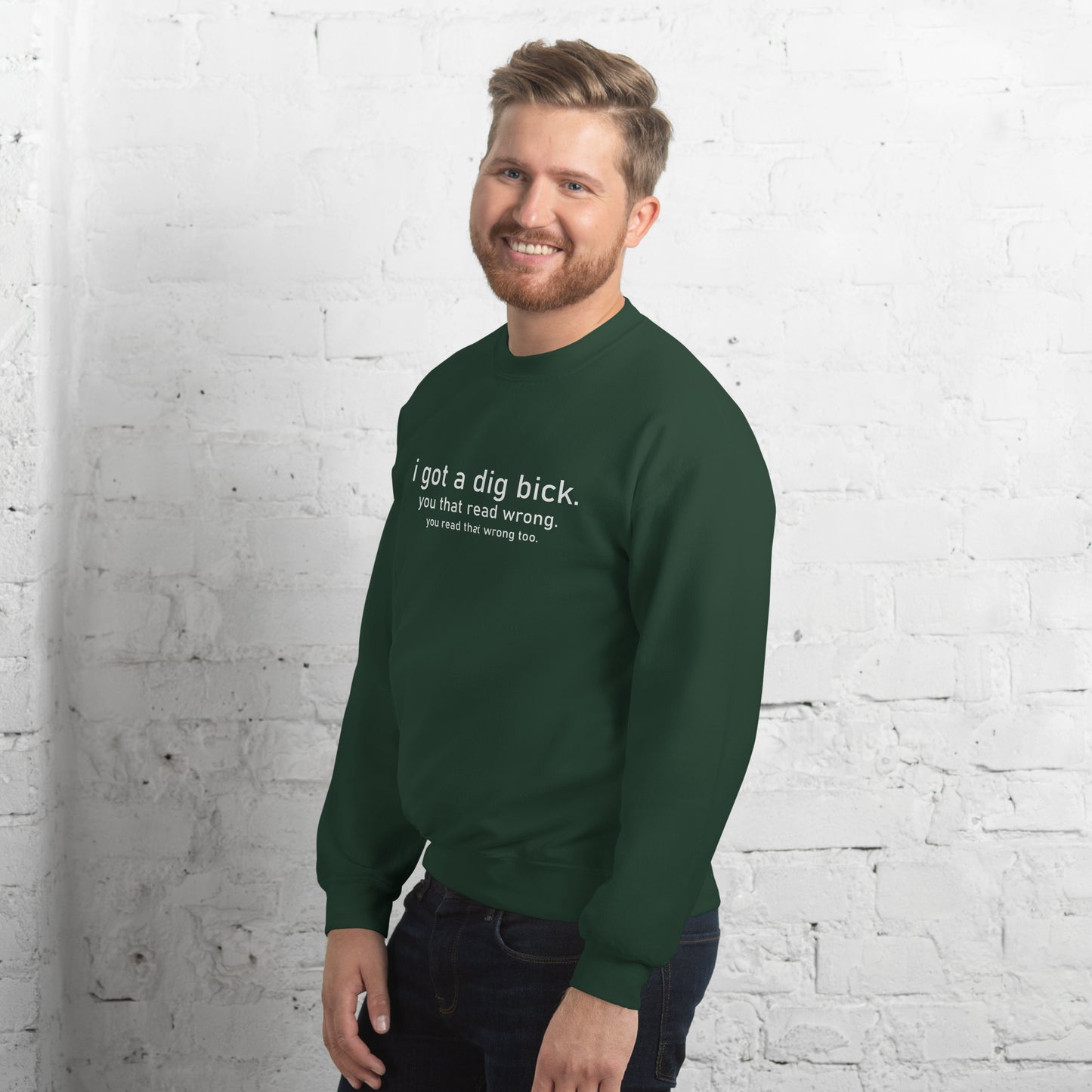 I Got a Dig Bick (You That Read Wrong) Sweatshirt Color: Black