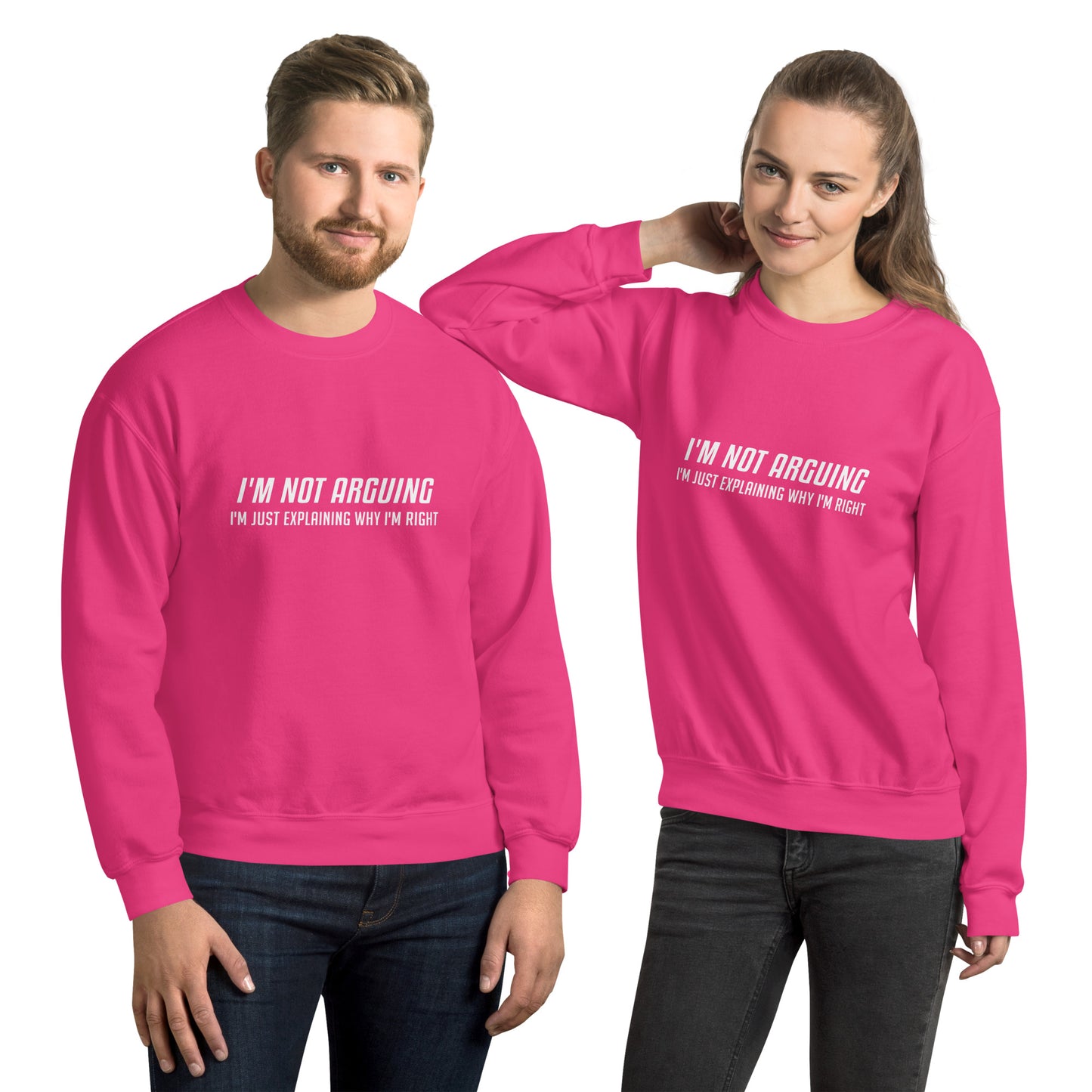 I'm Not Arguing I'm Just Explaining Why I'm Right Sweatshirt in White Letters - Color: Heliconia