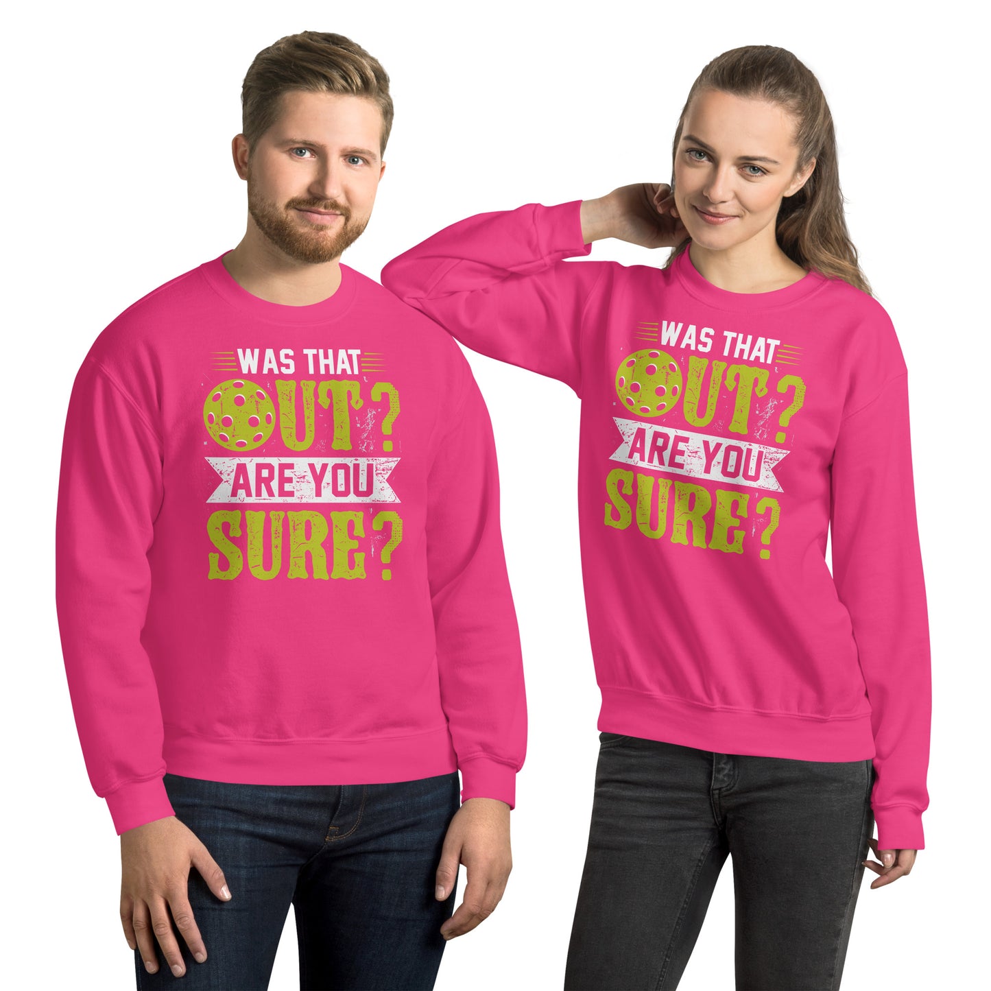 Was That Out Are You Sure (Pickleball) Sweatshirt - Color: Heliconia