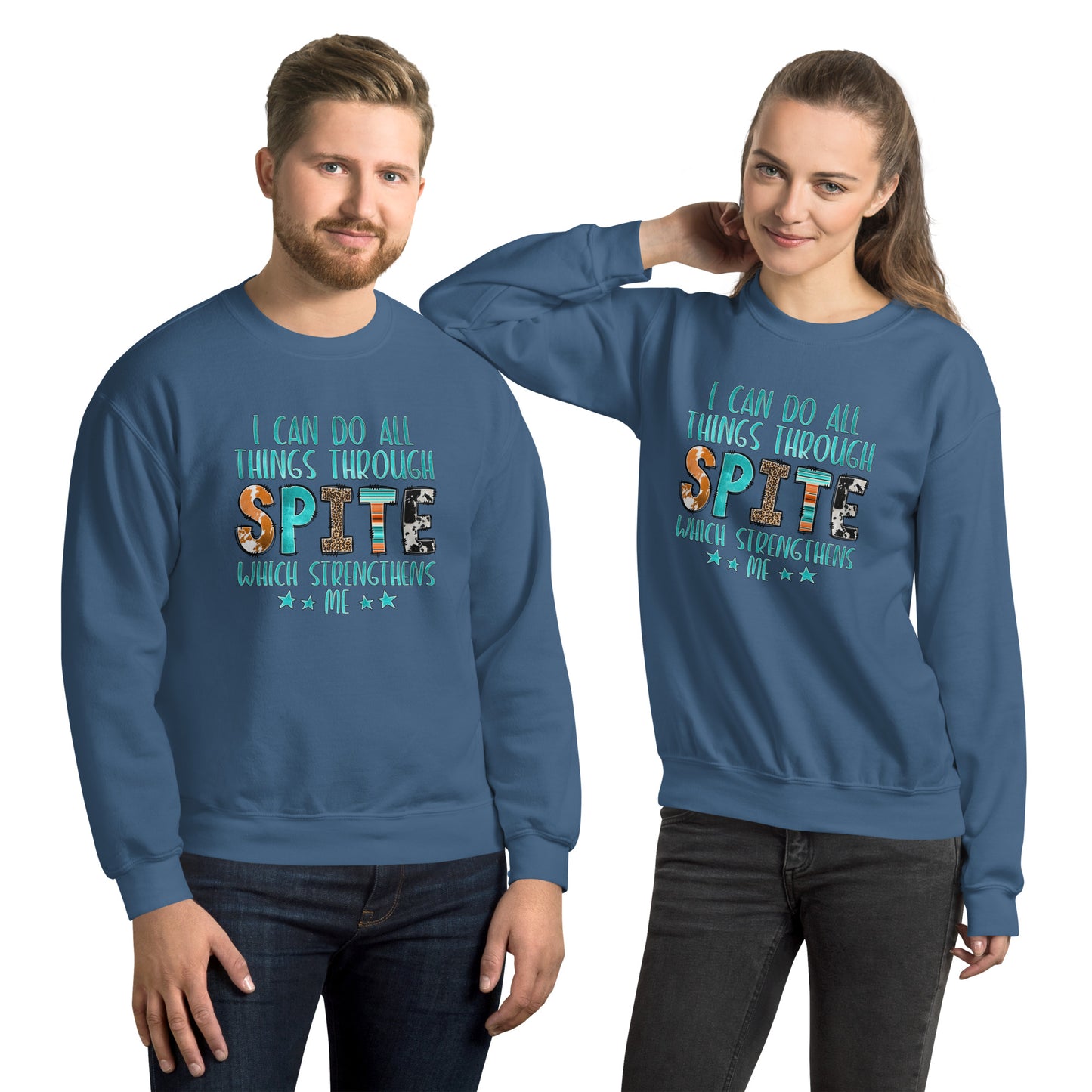 I Can Do All Things Through Spite Which Strengthens Me Sweatshirt Color: Indigo Blue