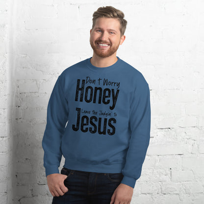 Don't Worry Honey Leave the Judgin' to Jesus Sweatshirt - Color: Red