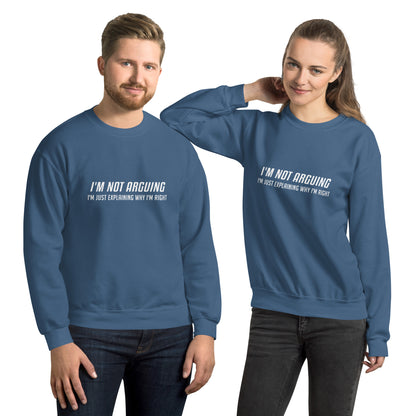 I'm Not Arguing I'm Just Explaining Why I'm Right Sweatshirt in White Letters - Color: Indigo Blue