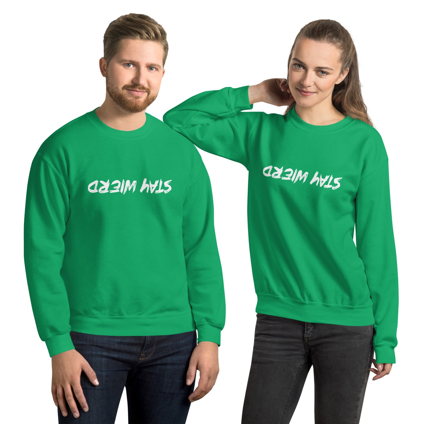 Stay Weird (Upside Down) Sweatshirt - Color: Irish Green