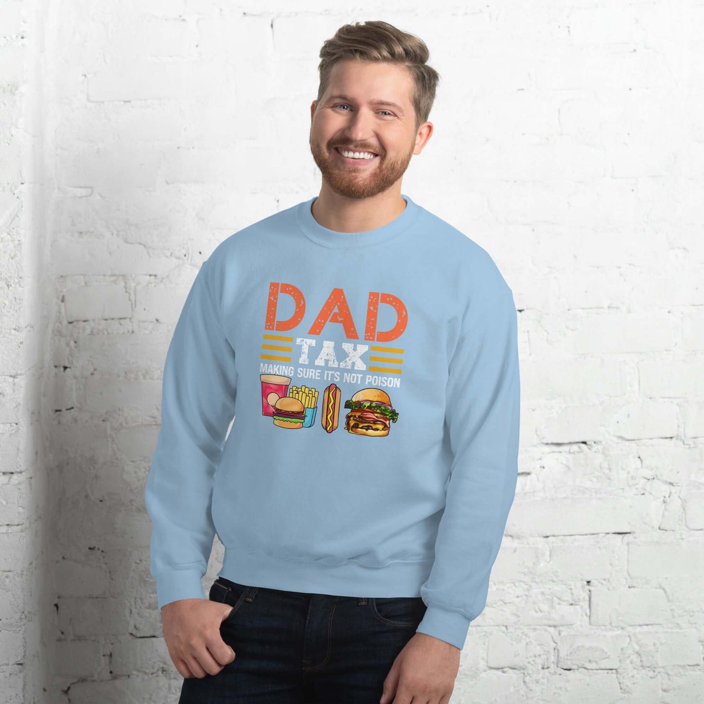 Dad Tax (Making Sure It's Not Poison) Sweatshirt - Color: Light Blue