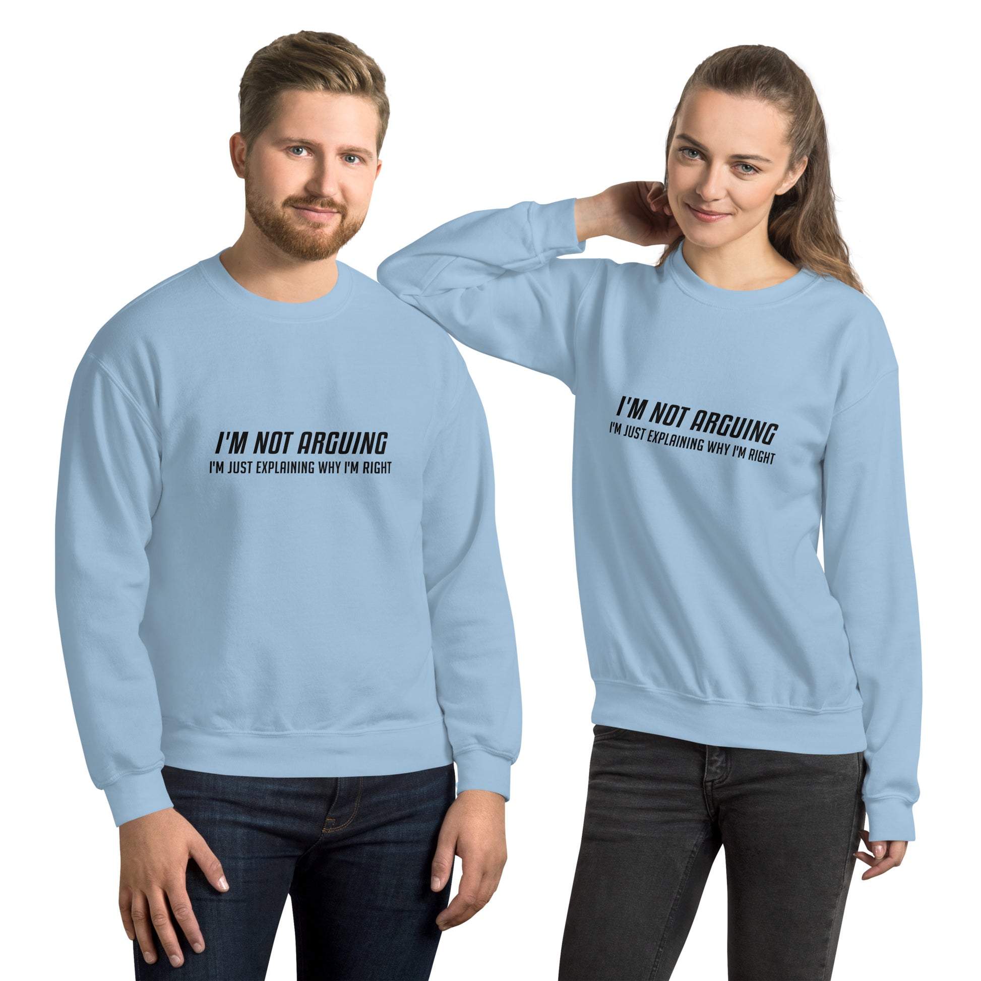 I'm Not Arguing I'm Just Explaining Why I'm Right Sweatshirt - Color: Light Blue