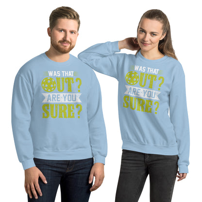 Was That Out Are You Sure (Pickleball) Sweatshirt - Color: Light Blue