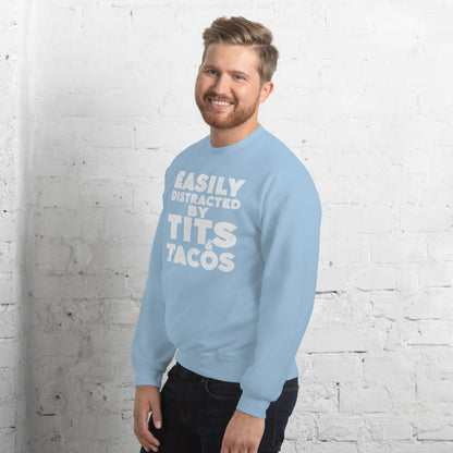 Easily Distracted by Tits and Tacos Sweatshirt