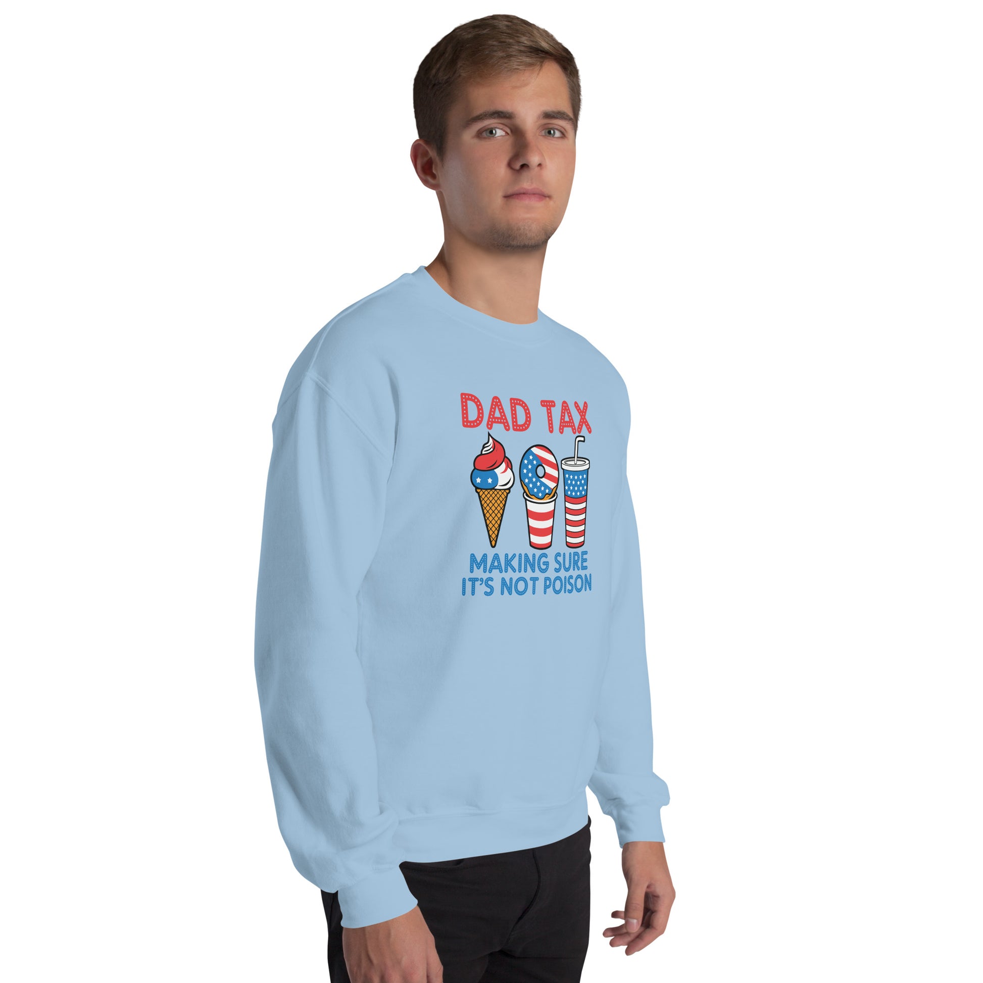 Dad Tax Making Sure It's Not Poison (Red White Blue) Sweatshirt - Color: Black