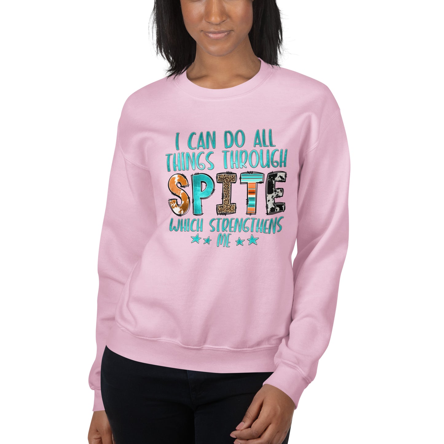 I Can Do All Things Through Spite Which Strengthens Me Sweatshirt Color: Black