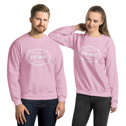 Ever Ride a Fat Boy... Want to? (Motorcycle) Sweatshirt Color: Light Pink