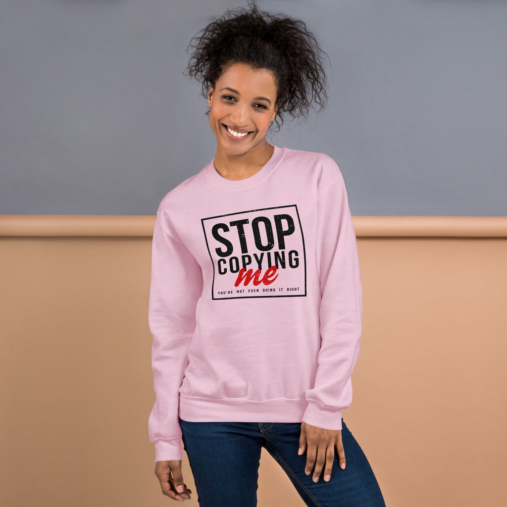 Stop Copying Me, You're Not Even Doing It Right Sweatshirt Color: Royal