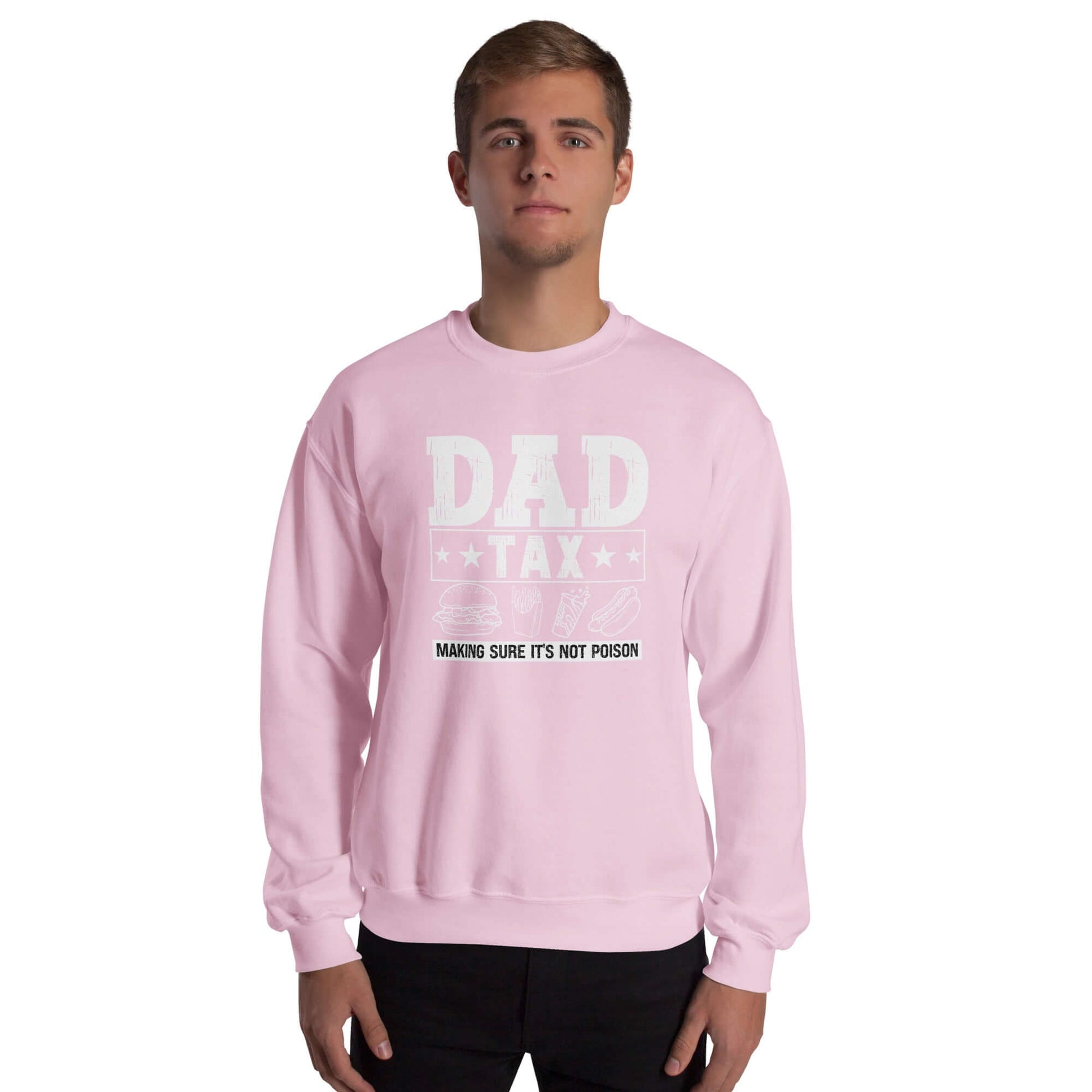 Dad Tax - Making Sure it's Not Poison Sweatshirt - Color: Light Pink