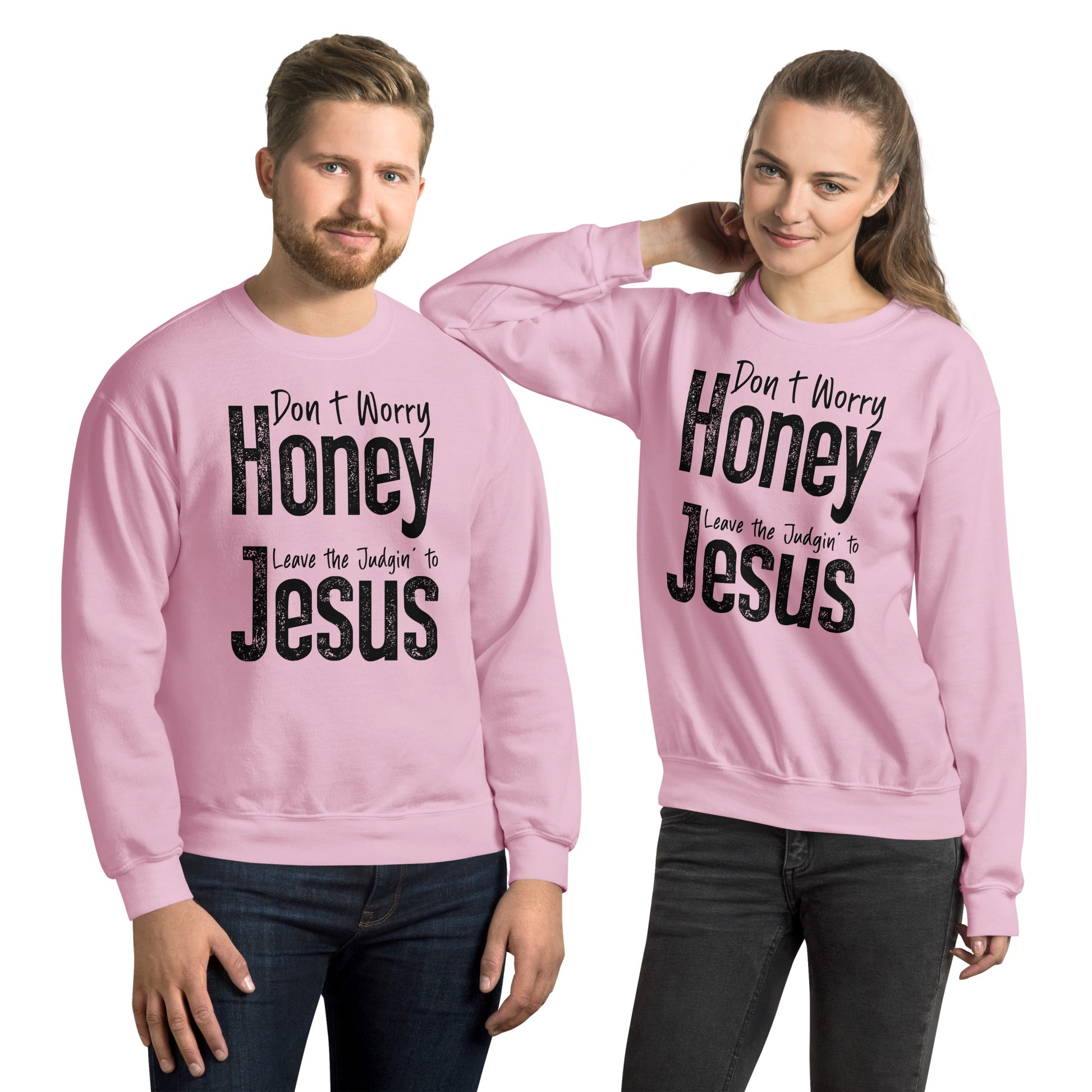 Don't Worry Honey Leave the Judgin' to Jesus Sweatshirt - Color: Light Pink