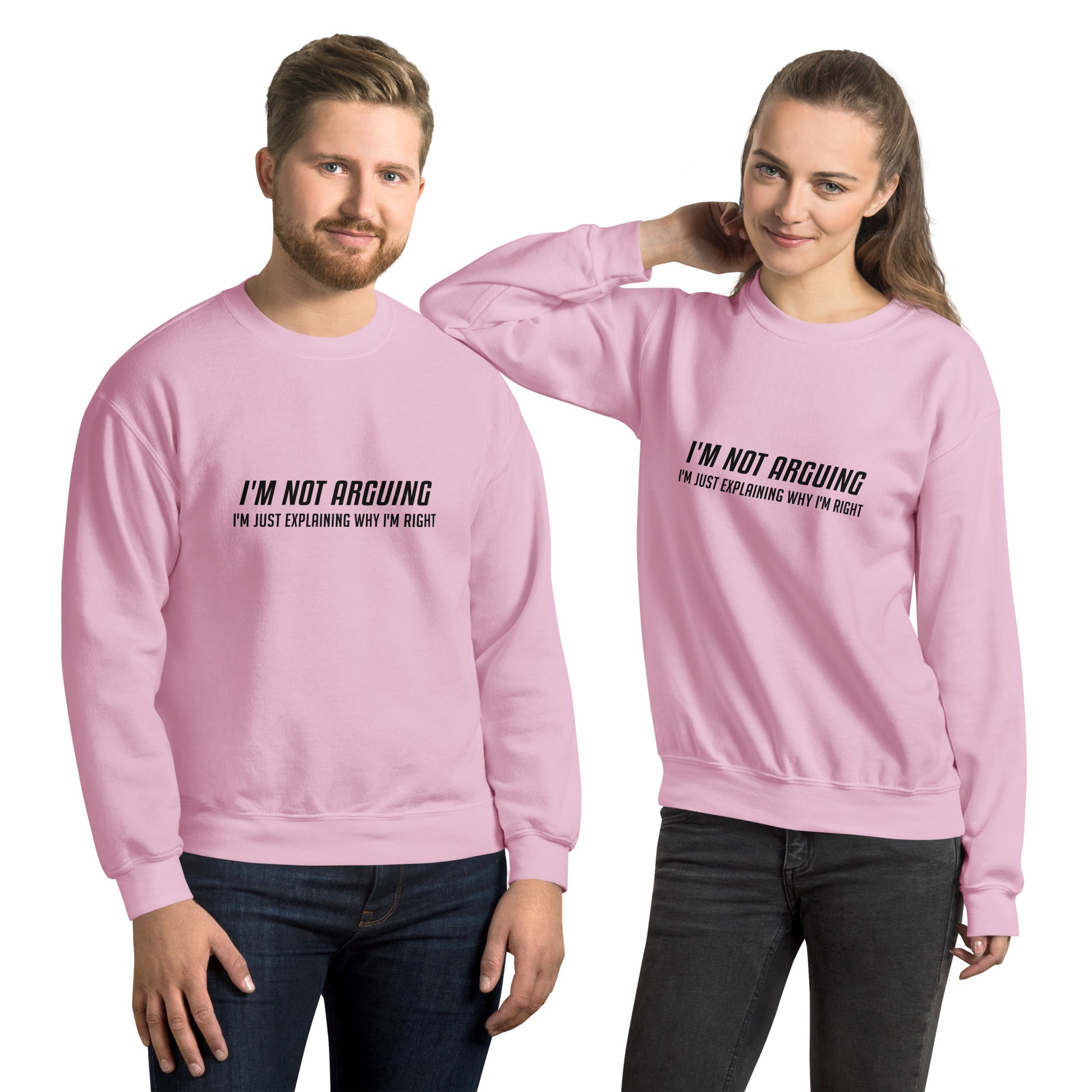 I'm Not Arguing I'm Just Explaining Why I'm Right Sweatshirt - Color: Light Pink