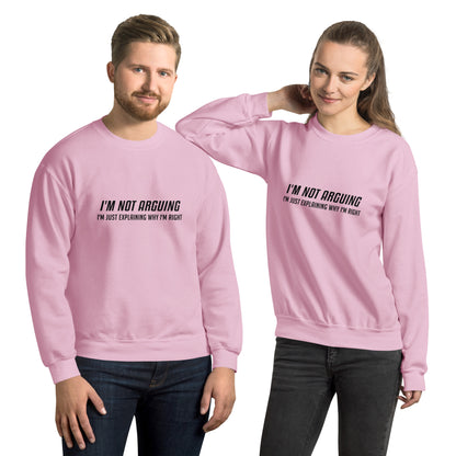 I'm Not Arguing I'm Just Explaining Why I'm Right Sweatshirt - Color: Light Pink