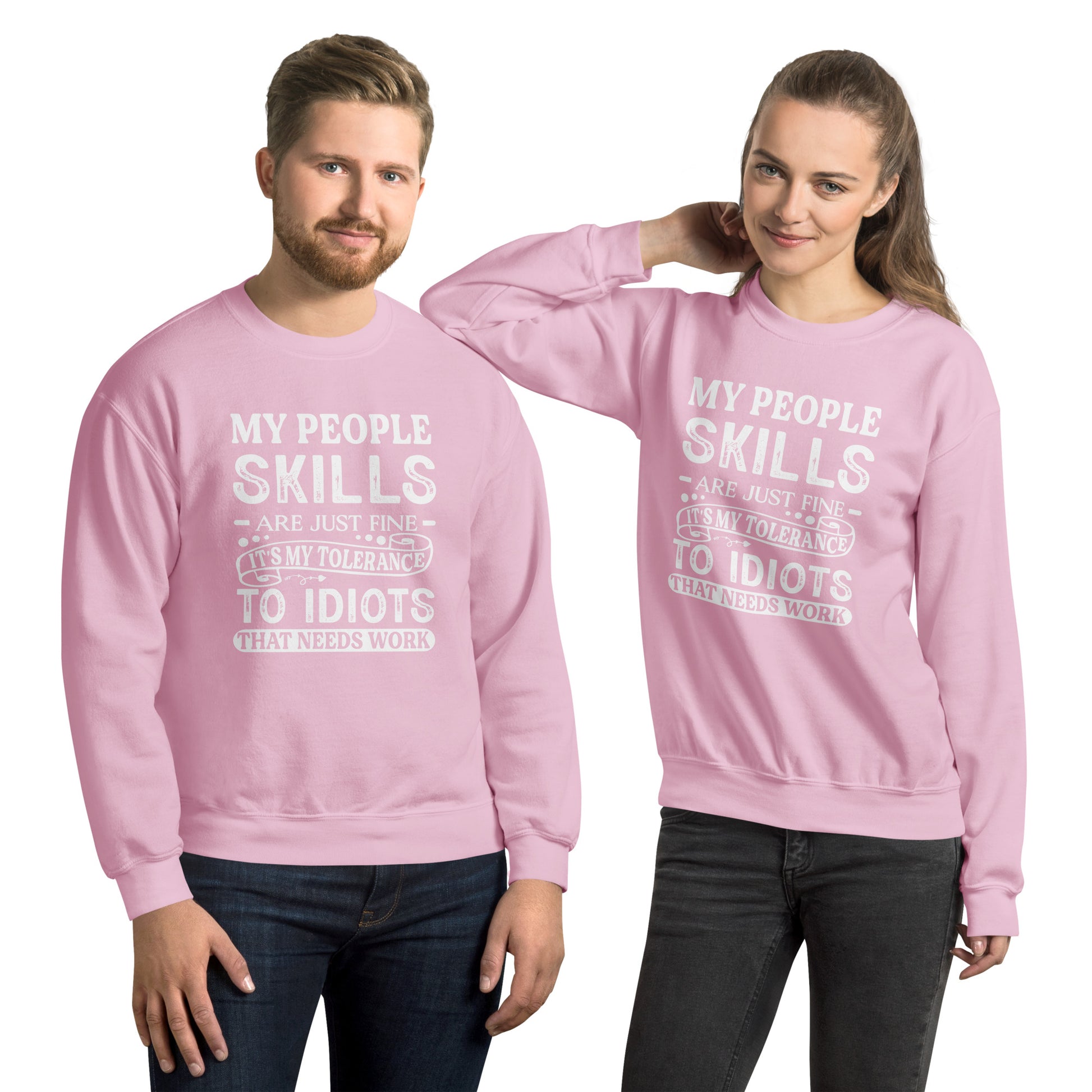 My People Skills Are Just Fine, It's My Tolerance To Idiots That Needs Work Sweatshirt - Color: Light Pink