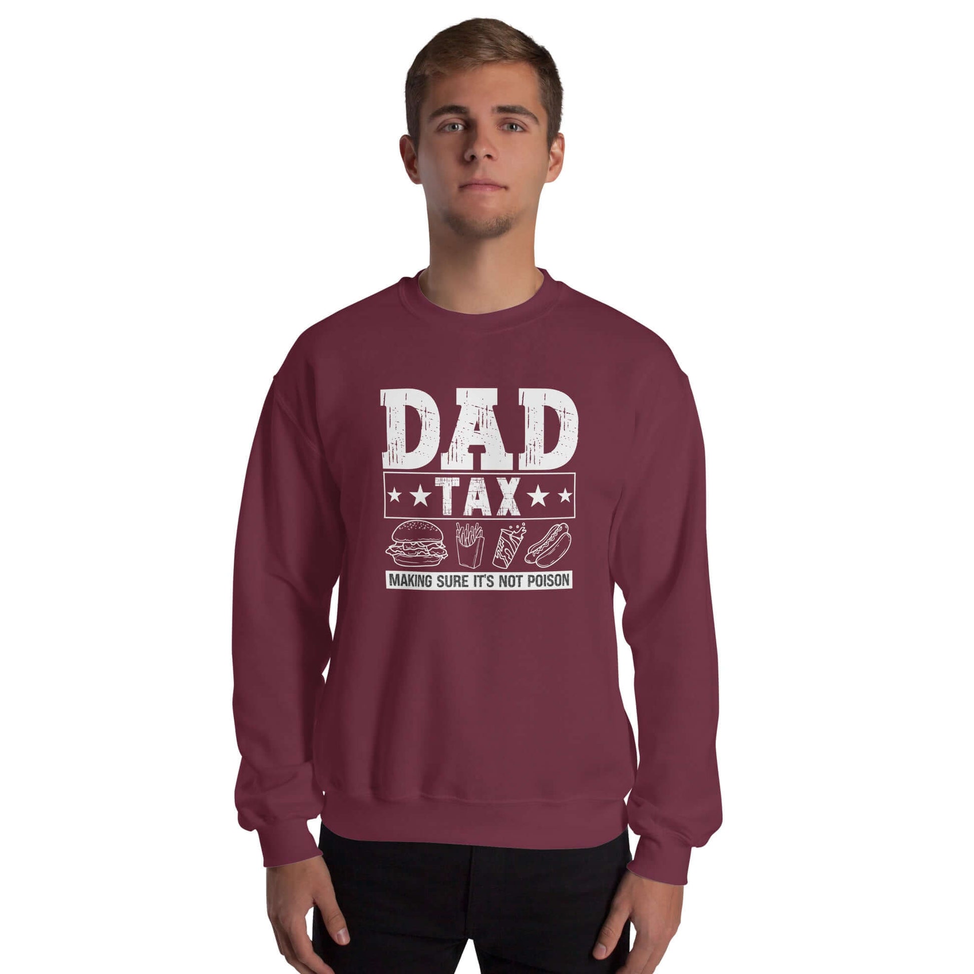 Dad Tax - Making Sure it's Not Poison Sweatshirt - Color: Maroon