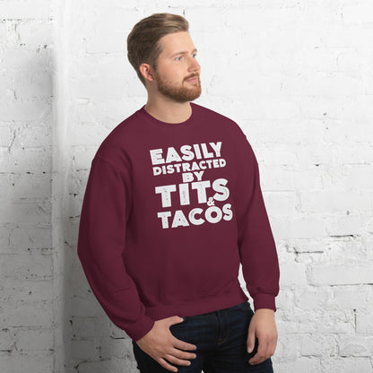 Easily Distracted by Tits and Tacos Sweatshirt